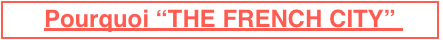POURQUOI THE FRENCH CITY.jpg